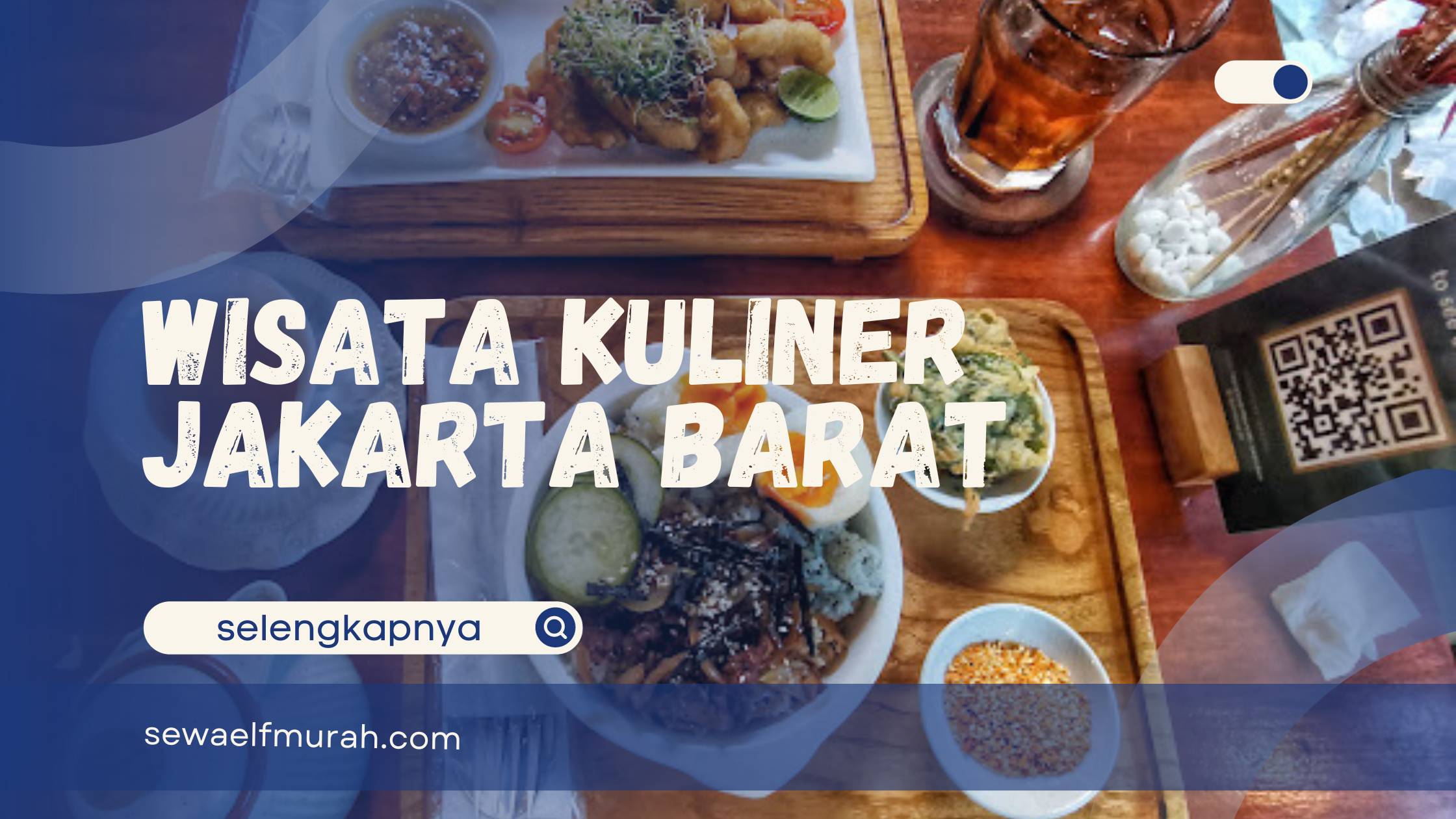 10 Kuliner Jakarta Barat Yang Wajib Dicoba Sewa Mobil Elf Murah