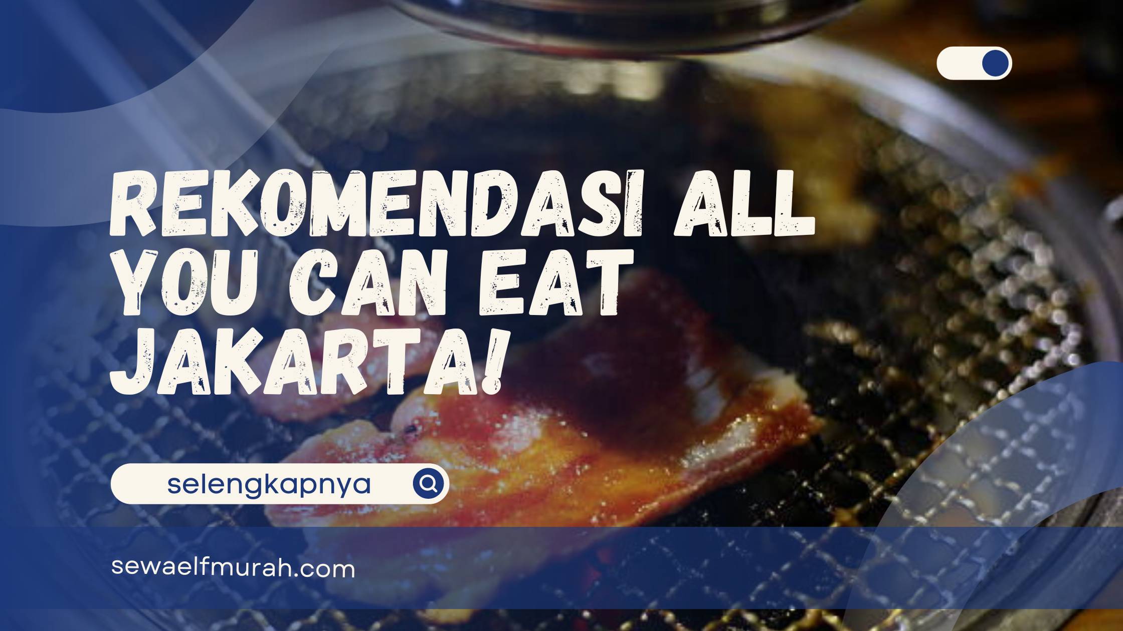 Restoran All You Can Eat Di Jakarta Yang Wajib Dicoba! - Sewa Mobil Elf ...