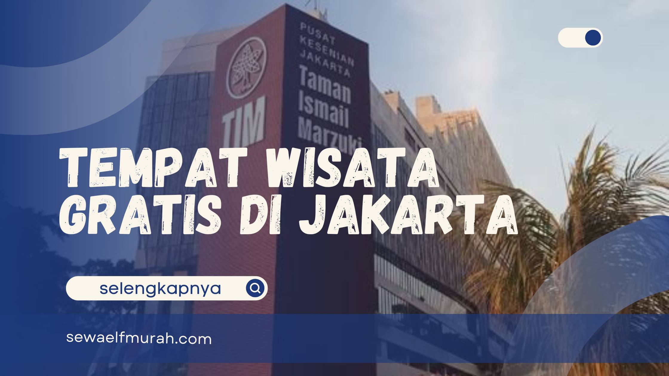 Rekomendasi Tempat Wisata Gratis di Jakarta - sewa mobil elf murah