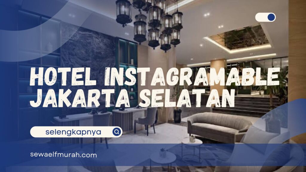hotel instagramable jakarta selatan