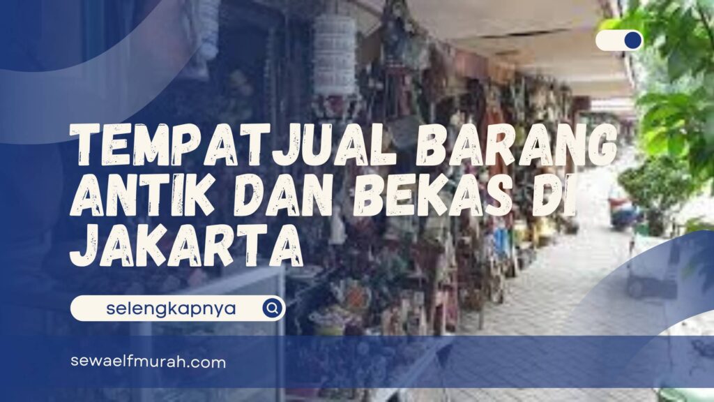Tempat Barang Antik Jakarta