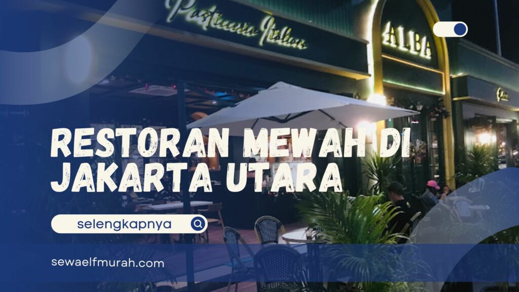 Restoran Mewah di Jakarta Utara