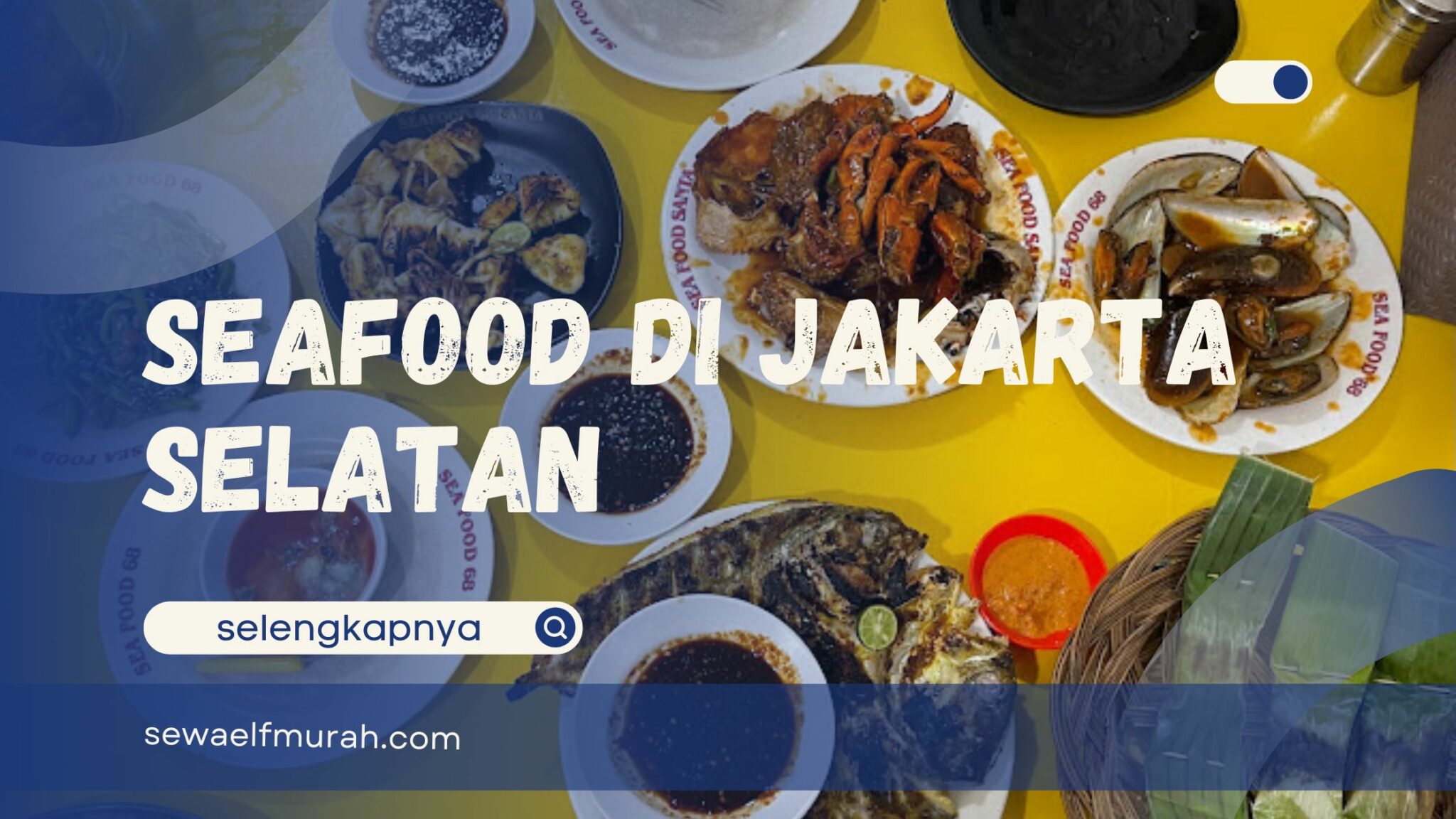 9 Rekomendasi Tempat Makan Seafood di Jakarta Selatan, Juara Rasanya