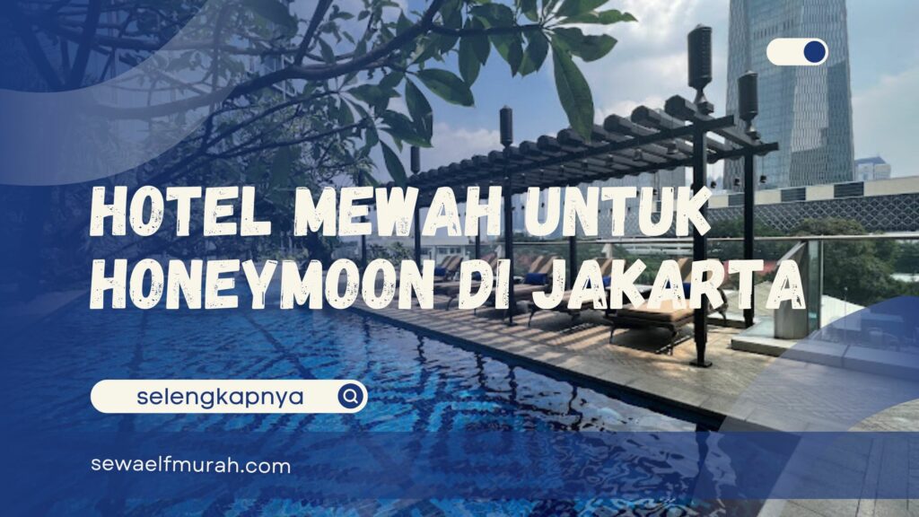 Hotel untuk honeymoon Jakarta