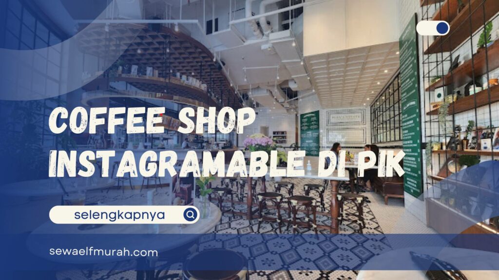 Coffee Shop Instagramable di PIK