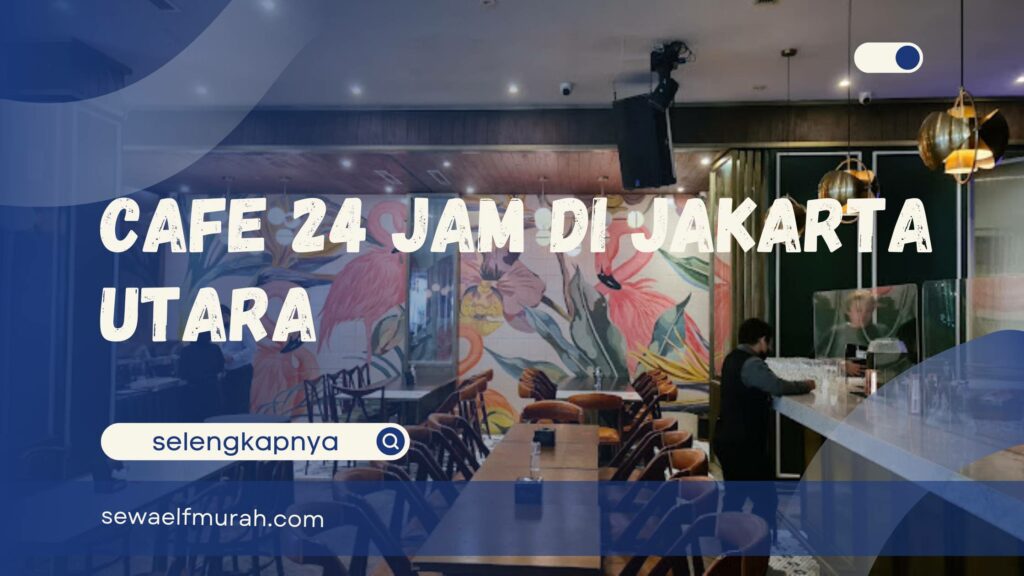 Cafe 24 Jam di Jakarta Utara