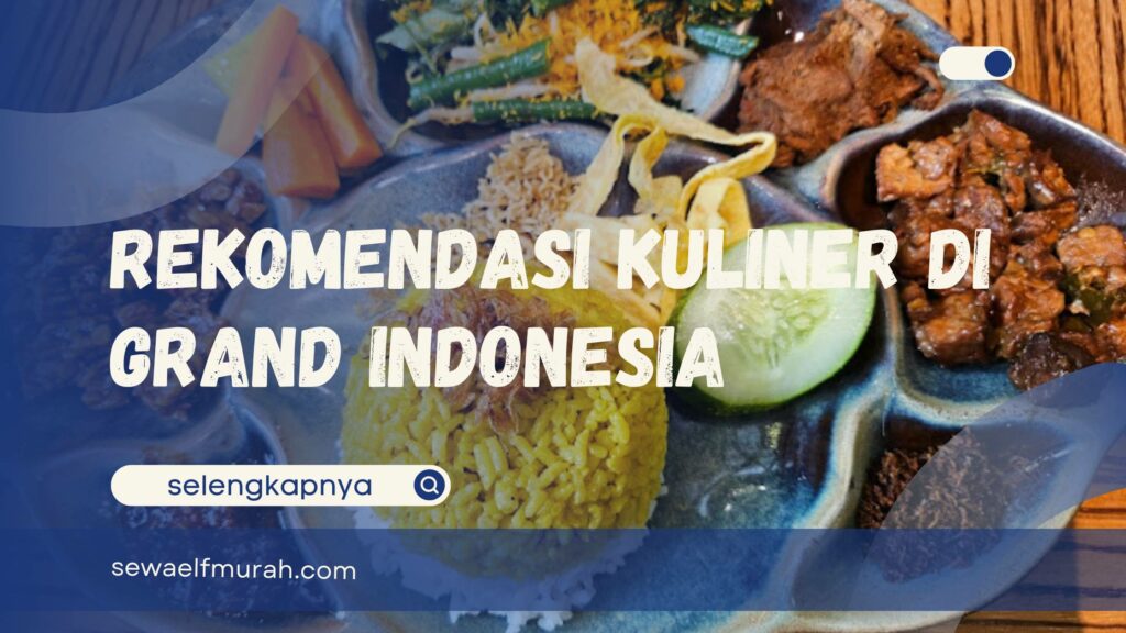 Kuliner Grand Indonesia