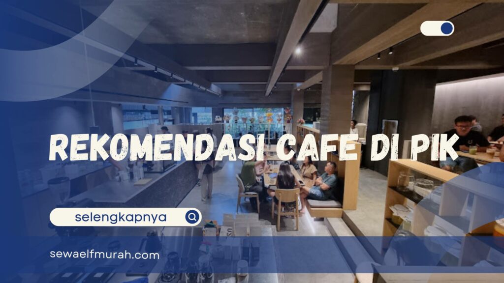 Rekomendasi Cafe di PIK