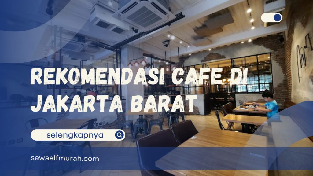 Rekomendasi Cafe di Jakarta Barat