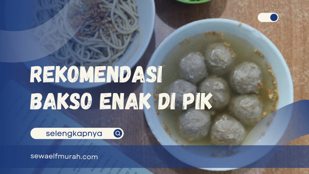 Bakso Enak di PIK