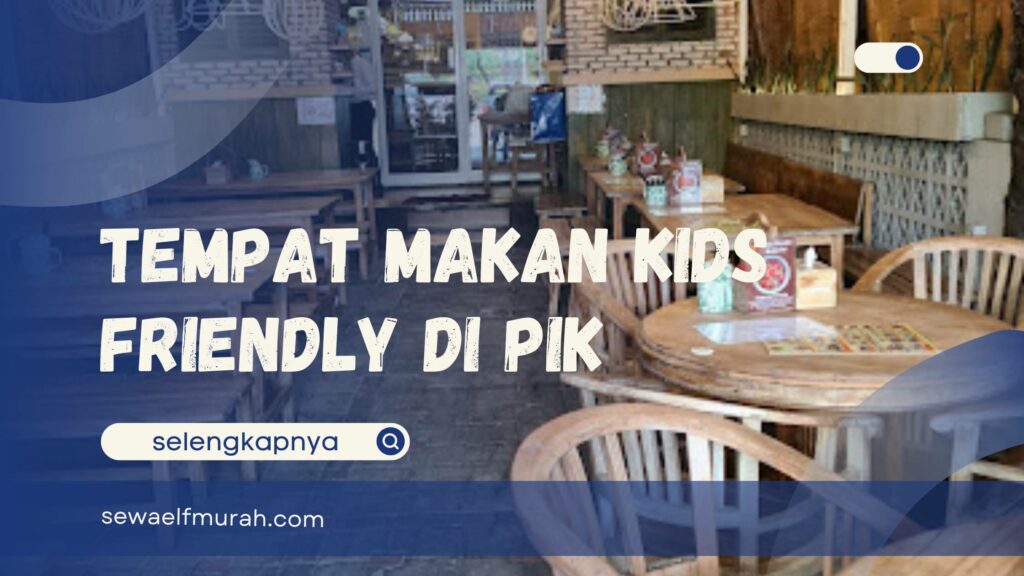 Tempat Makan Kids Friendly di PIK