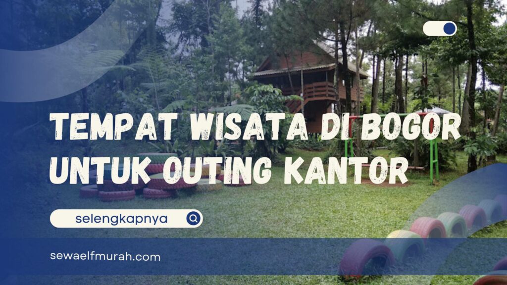 Tempat Wisata di Bogor untuk Outing Kantor