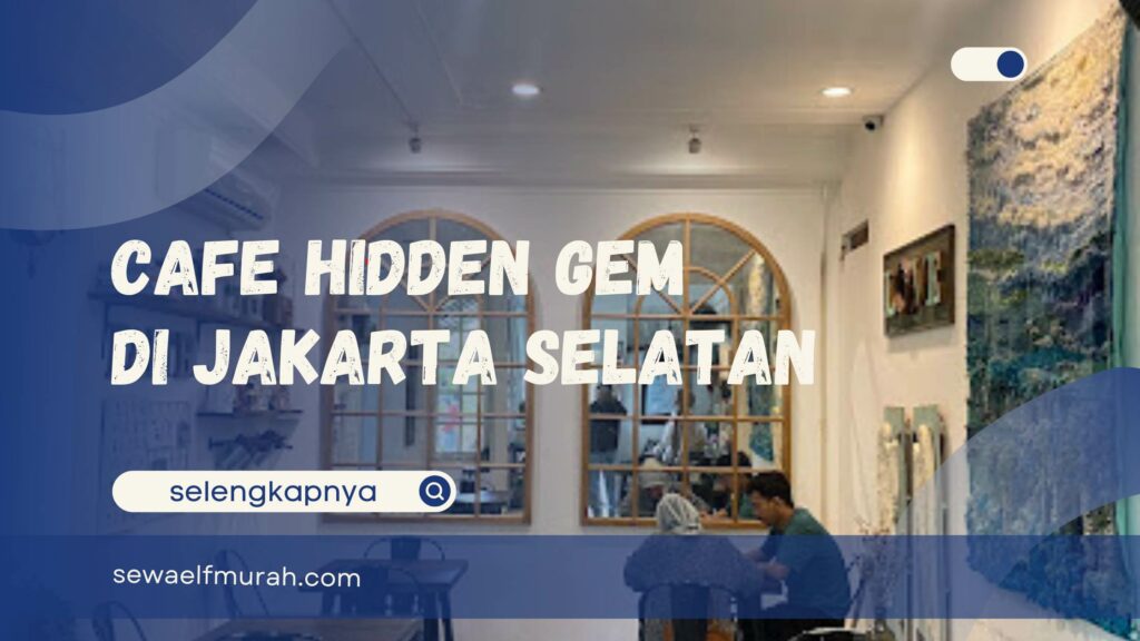 Cafe Hidden Gem di Jakarta Selatan