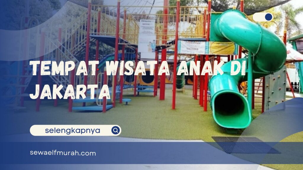 Tempat Wisata Anak di Jakarta