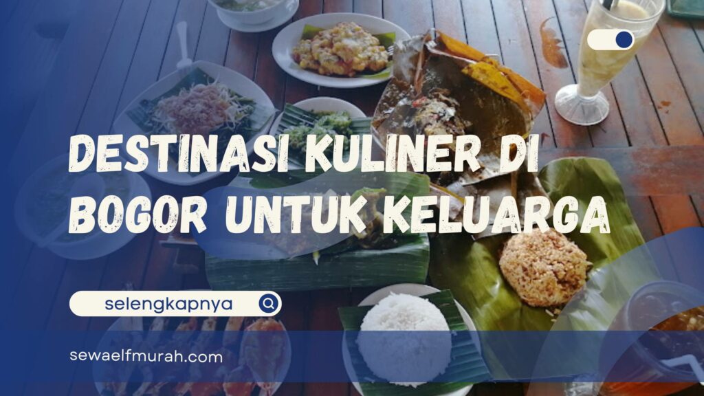 Destinasi Kuliner di Bogor untuk Wisata Keluarga