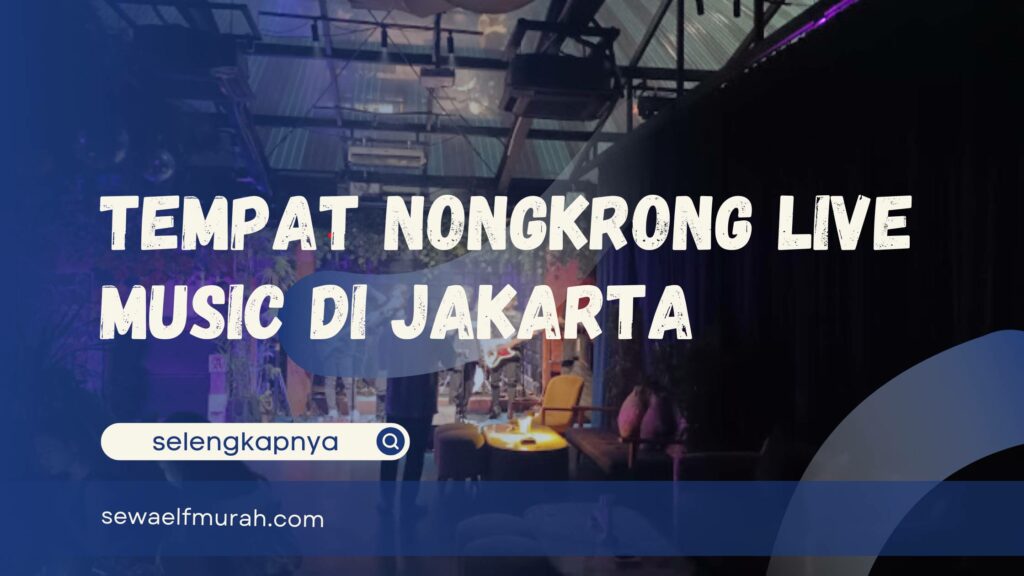 Tempat Nongkrong Live Music di Jakarta