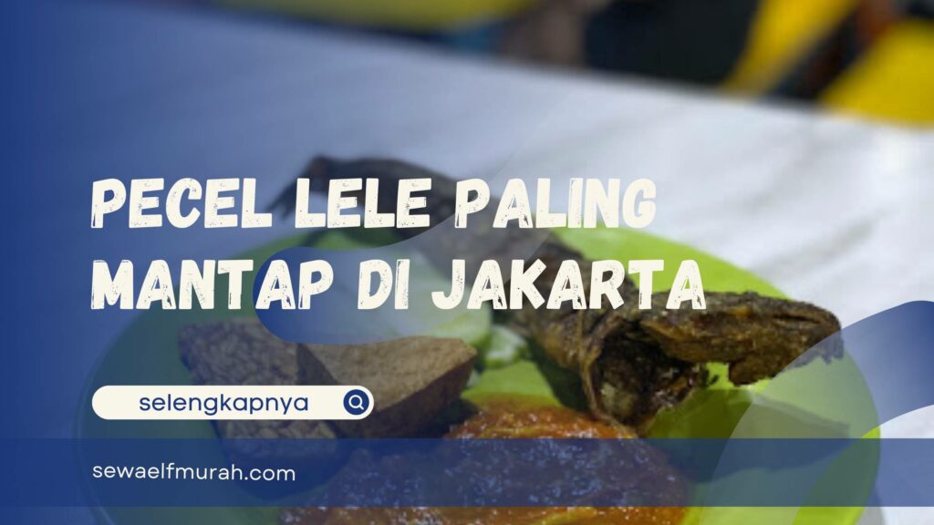 Pecel Lele Paling Mantap di Jakarta