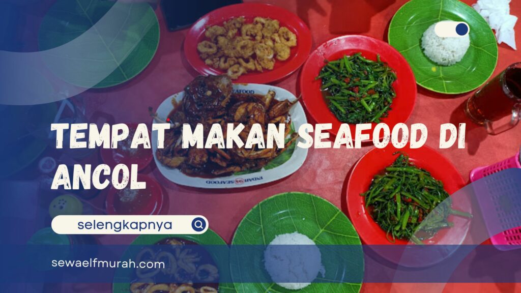 Tempat Makan Seafood di Ancol