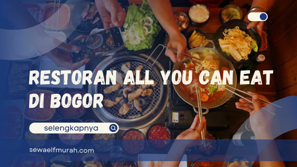 All You Can Eat di Bogor